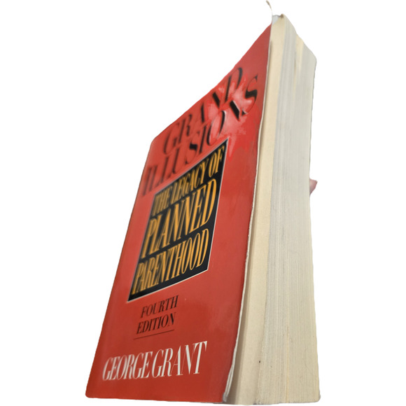 Grand illusions the legacy of planned parenthood by George Grant 1581820577 - Picture 6 of 9